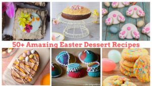 Collage of Amazing Easter Dessert Recipies.